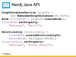 Neo4j Java API
GraphDatabaseService graphDb =
     new EmbeddedGraphDatabase(DB_PATH);
Node firstNode = graphDb.createNode();
firstNode.setProperty(
    "message", "Hello");

Relationship relationship =
    firstNode.createRelationshipTo(
    secondNode, RelTypes.KNOWS);
relationship.setProperty(
    "message", "brave Neo4j");
 