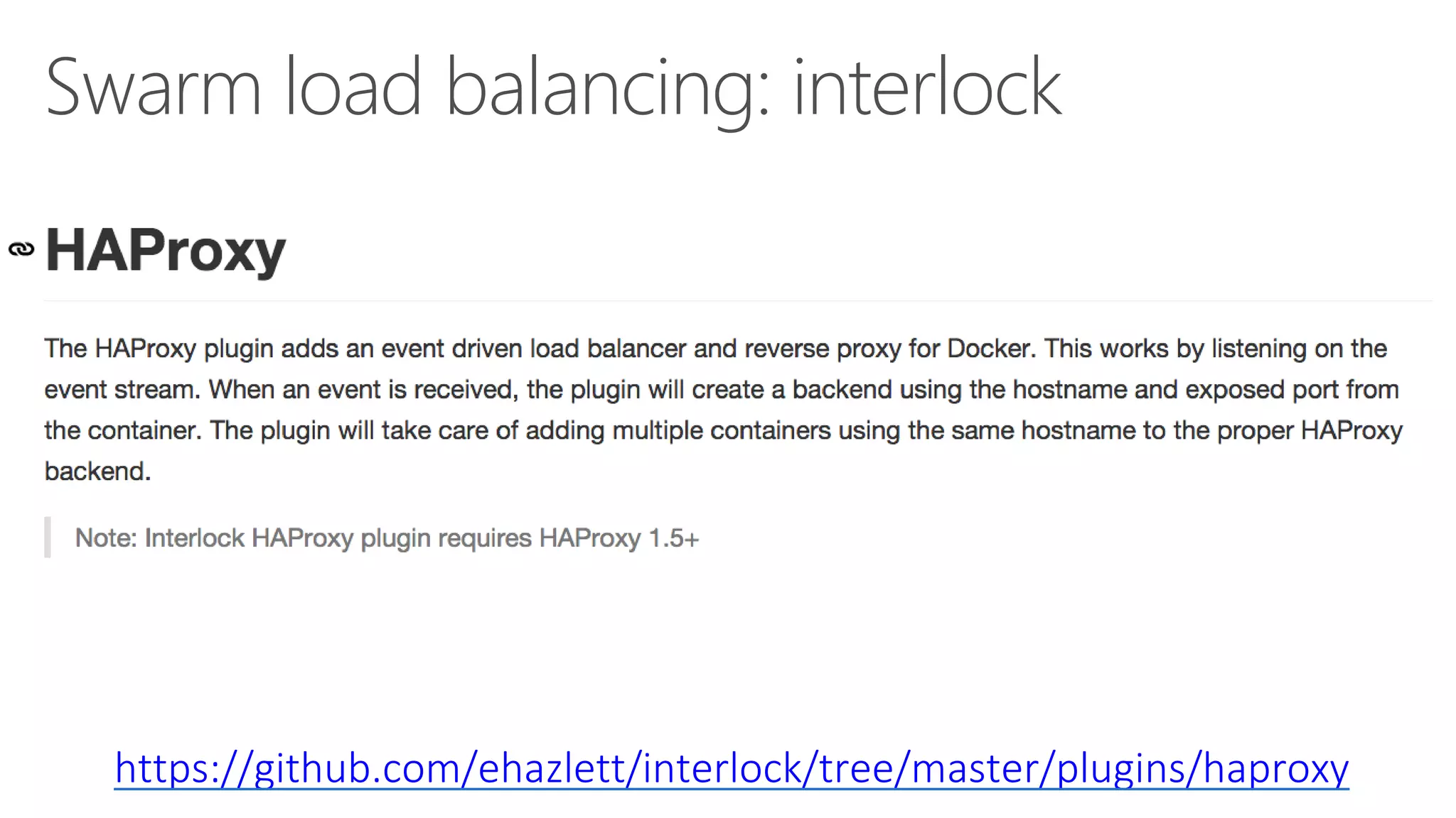 Swarm load balancing: interlock
https://github.com/ehazlett/interlock/tree/master/plugins/haproxy
 