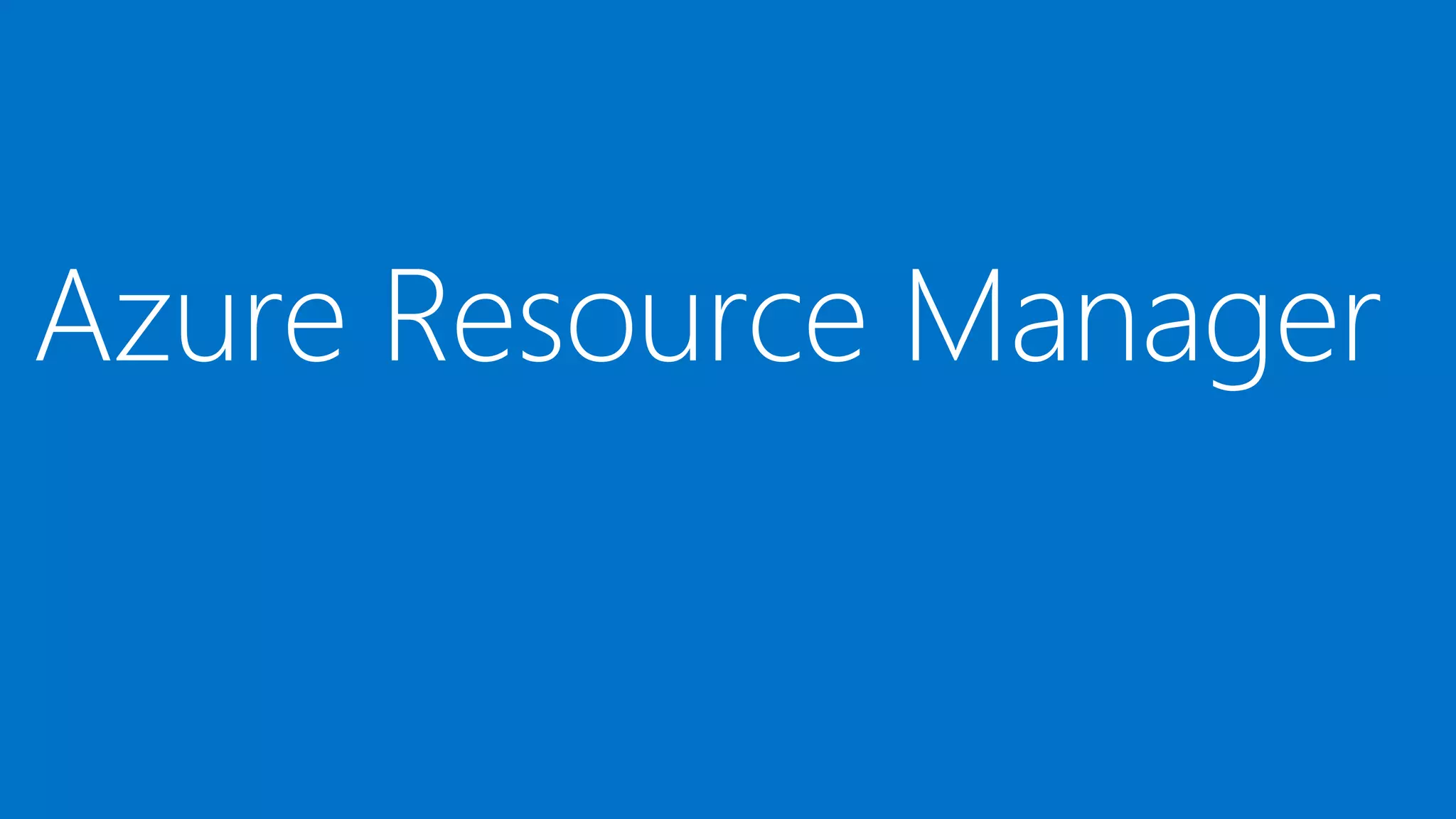 Azure Resource Manager
 
