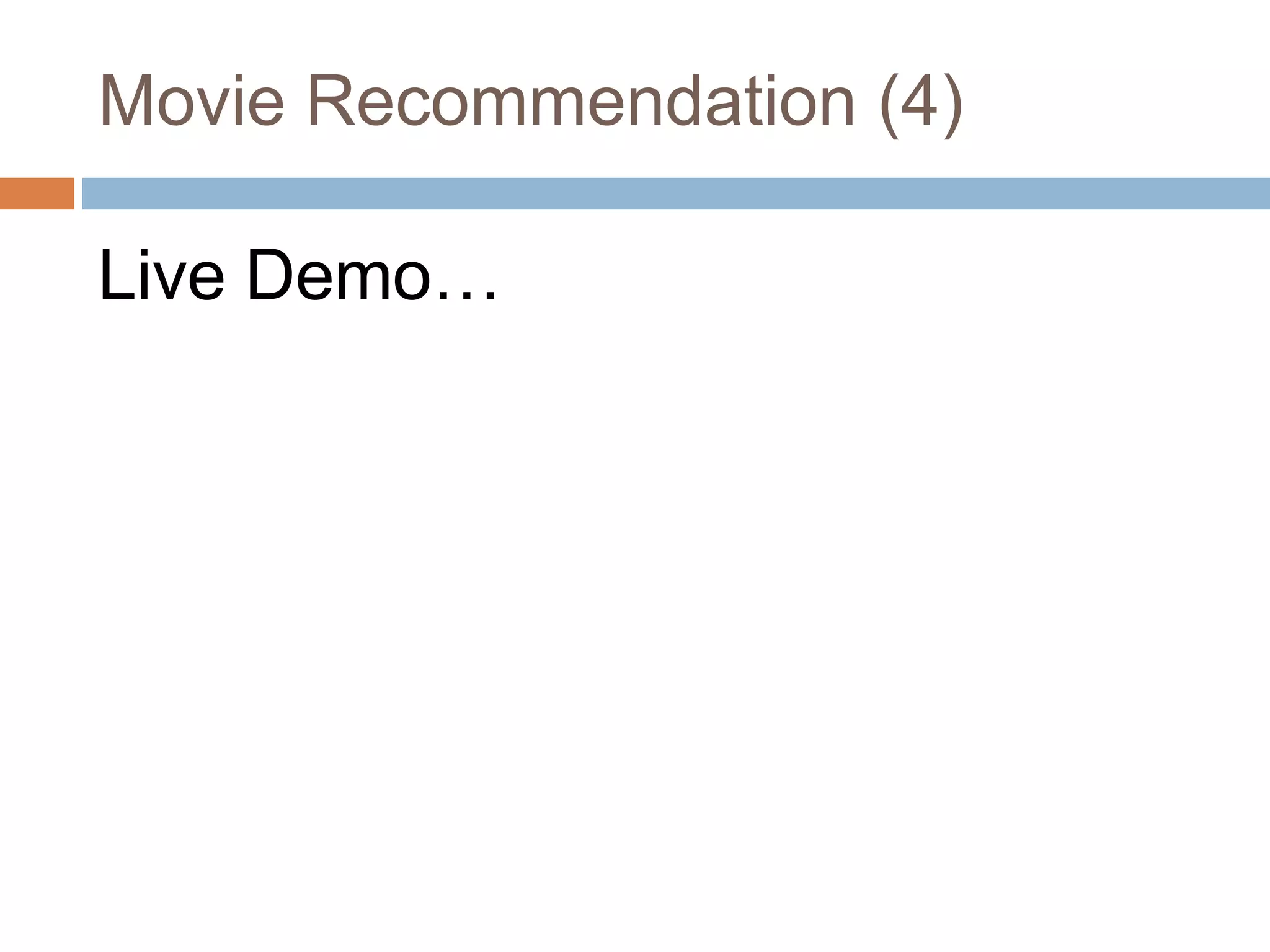 Live Demo…
Movie Recommendation (4)
 