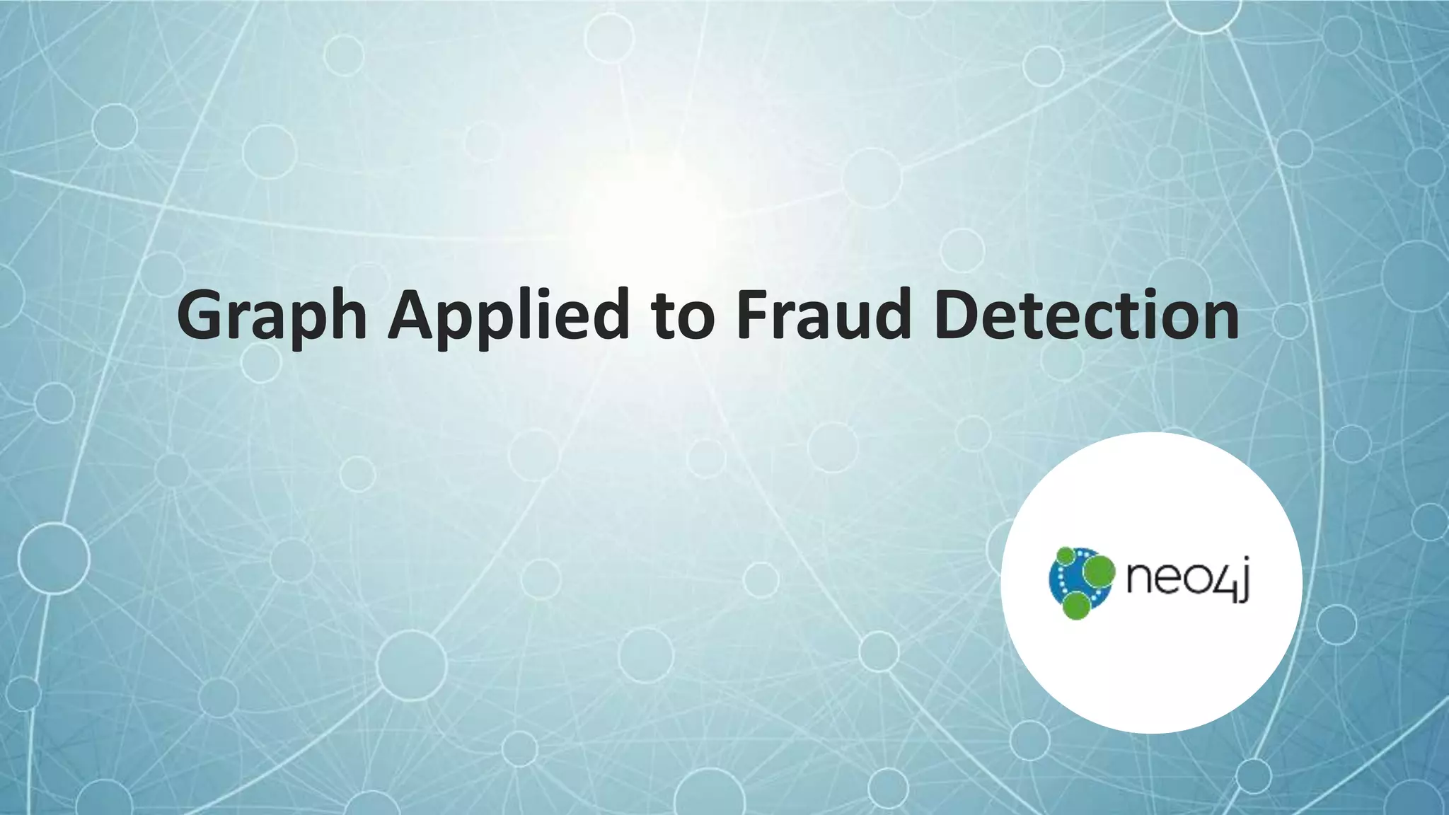 Graph Applied to Fraud Detection
 