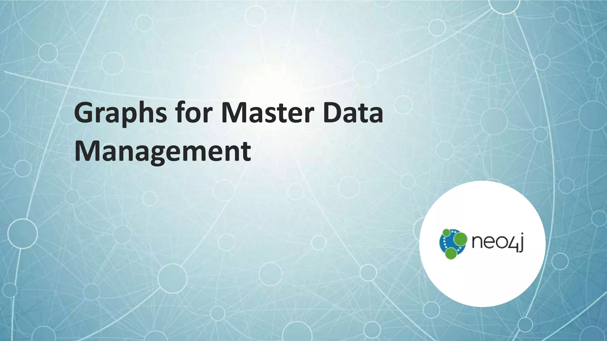 Graphs for Master Data
Management
 