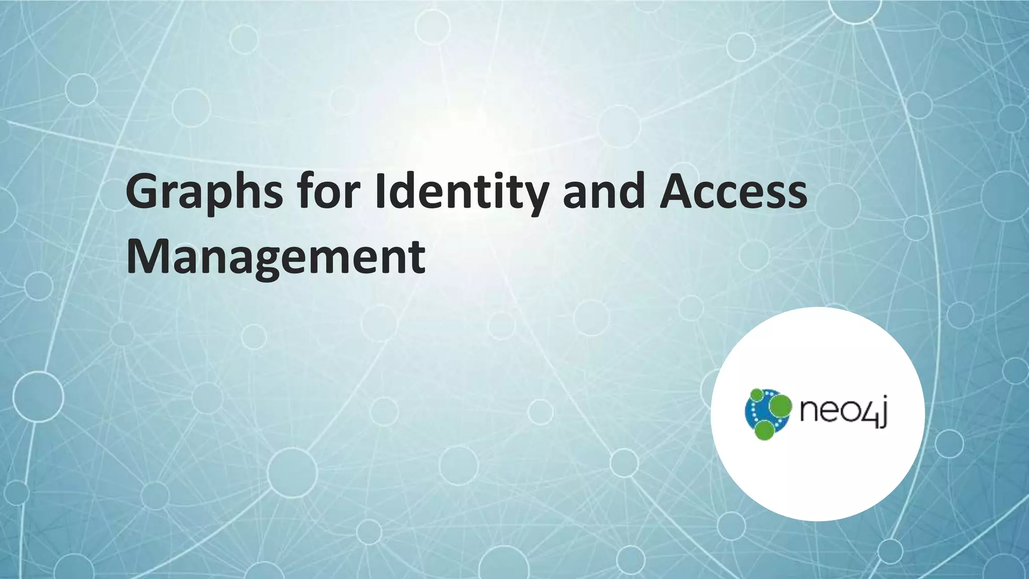 Graphs for Identity and Access
Management
 