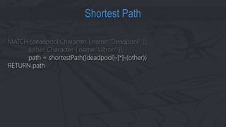 MATCH (deadpool:Character { name:"Deadpool" }),
(other:Character { name:"Ultron" }),
path = shortestPath((deadpool)-[*]-(o...