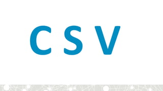 C S V
 