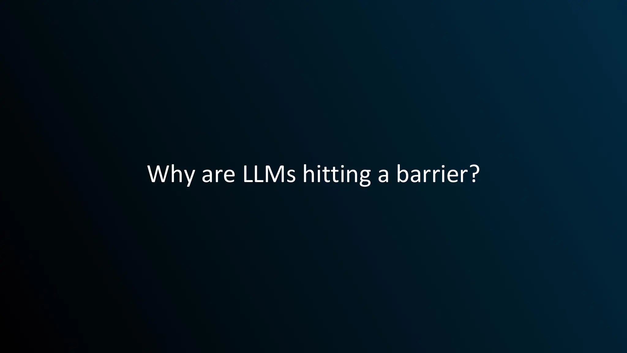 Why are LLMs hitting a barrier?
 