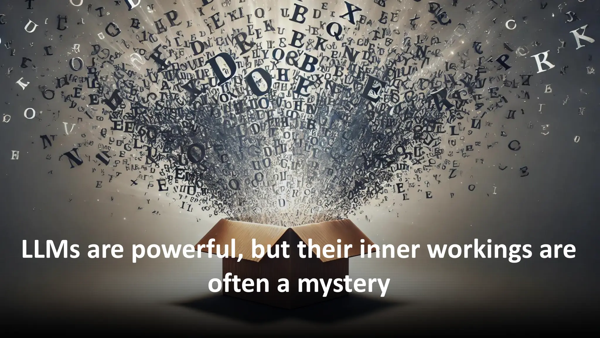 30
LLMs are powerful, but their inner workings are
often a mystery
 