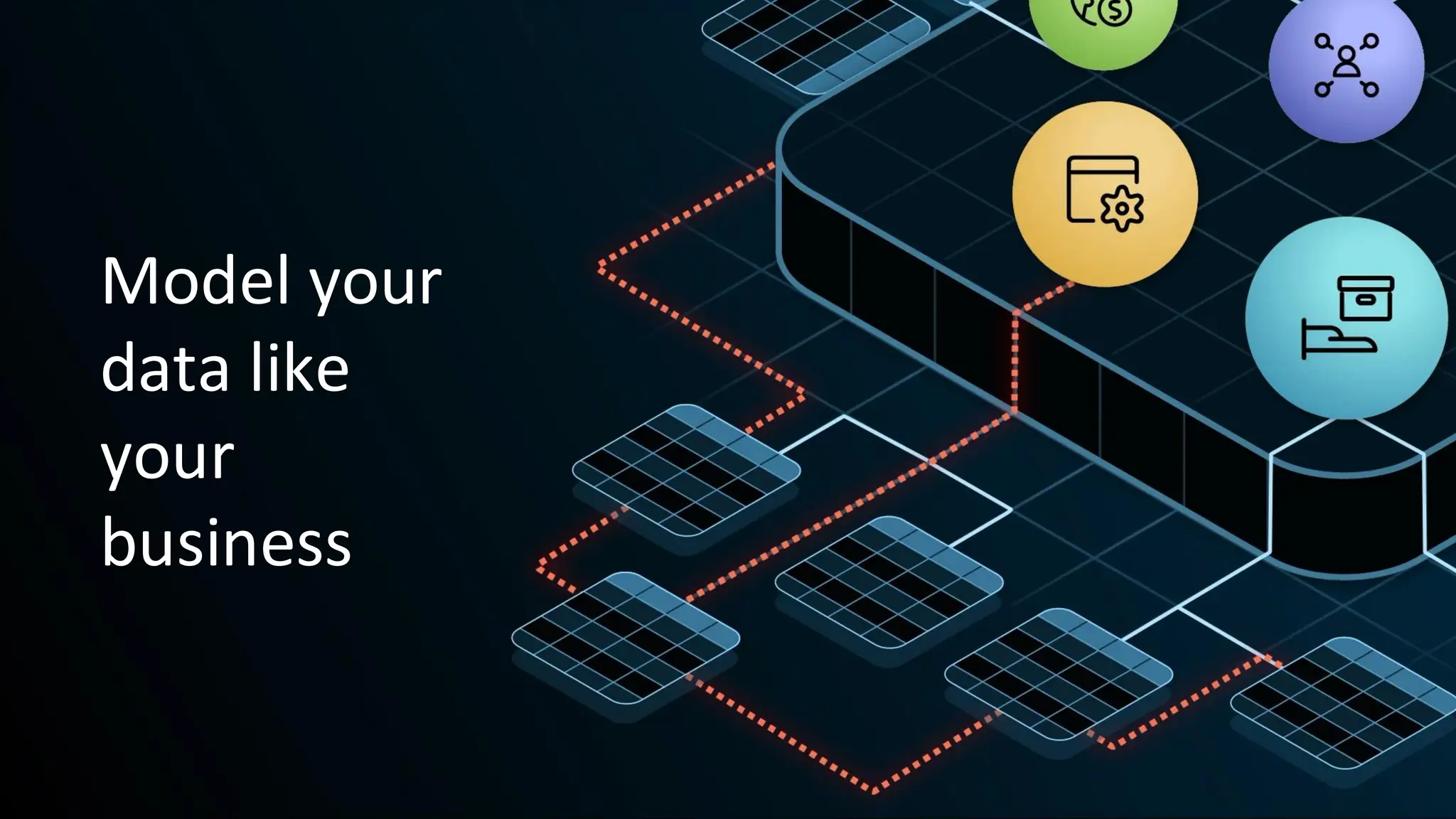 Model your
data like
your
business
 