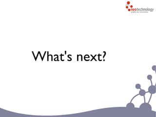 What's next?
 
