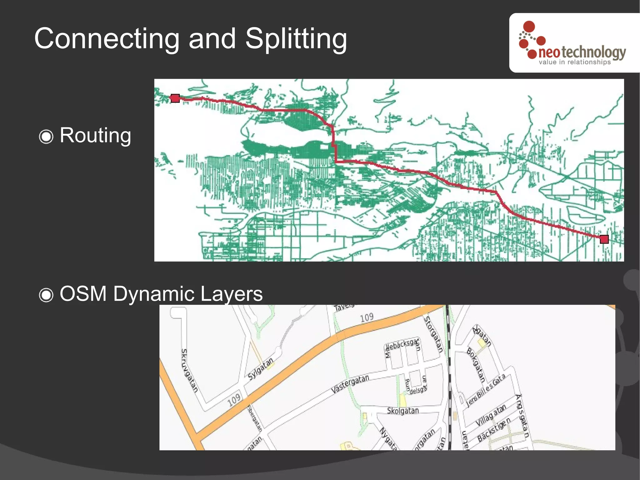 Connecting and Splitting


 Routing




 OSM Dynamic Layers
 