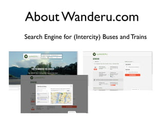 About Wanderu.com
Search Engine for (Intercity) Buses and Trains
 
