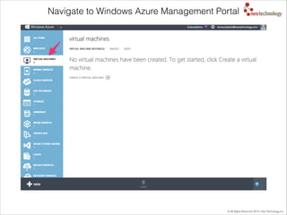 © All Rights Reserved 2014 | Neo Technology, Inc.
Navigate to Windows Azure Management Portal
 