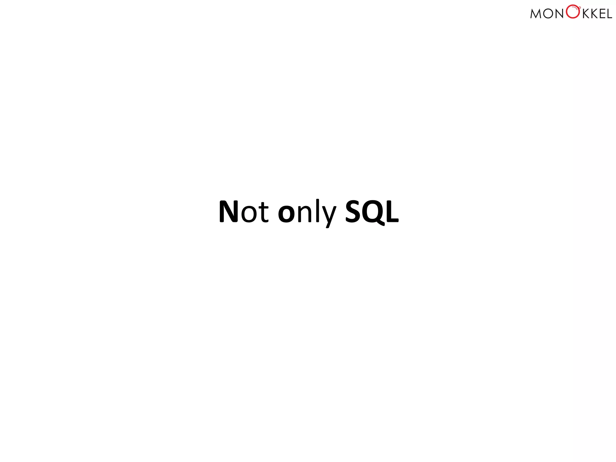 Not	
  only	
  SQL	
  
 