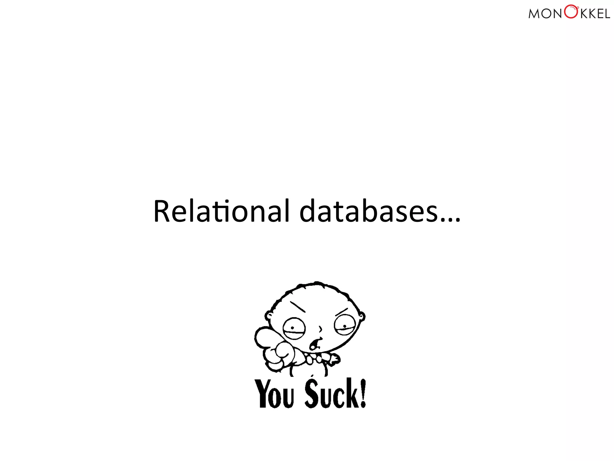 RelaHonal	
  databases…	
  
 