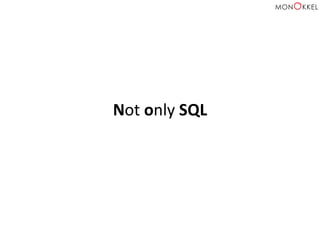 Not	
  only	
  SQL	
  
 