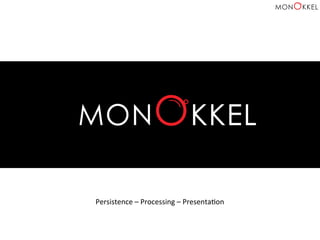 •  Daglig	
  leder	
  i	
  Monokkel	
  AS	
  
•  Tidligere	
  COO	
  i	
  Integrasco	
  AS	
  
•  Persistering,	
  Prosessering	
  og	
  Presentasjon	
  av	
  data	
  
Persistence	
  –	
  Processing	
  –	
  PresentaHon	
  
 