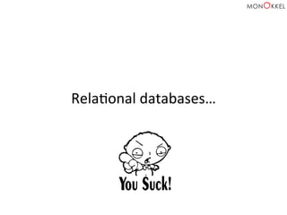 RelaHonal	
  databases…	
  
 