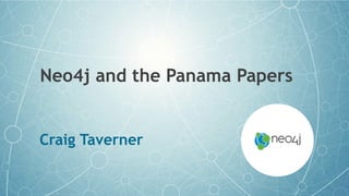 Neo4j and the Panama Papers
Craig Taverner
1
 