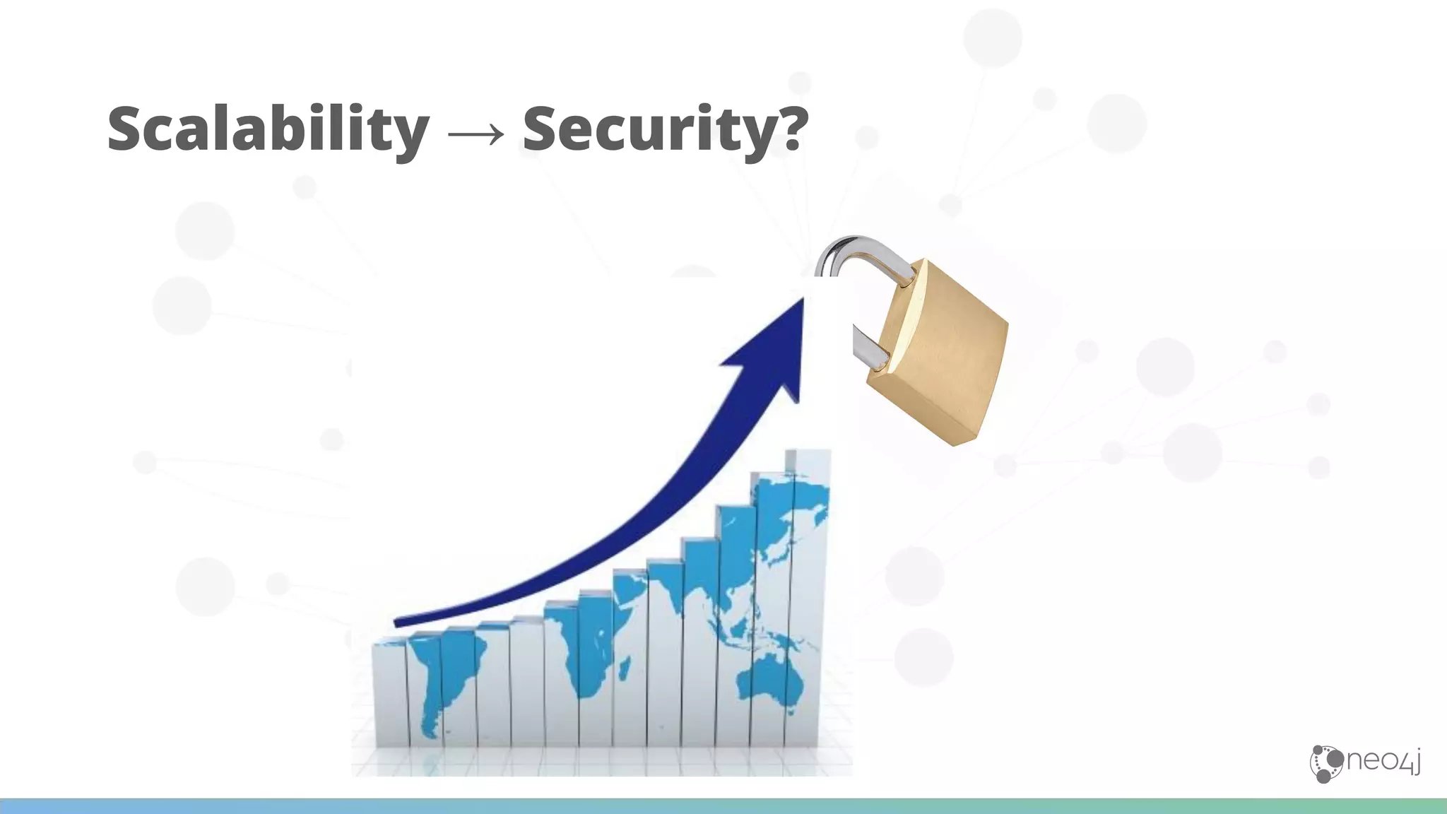 Scalability → Security?
 