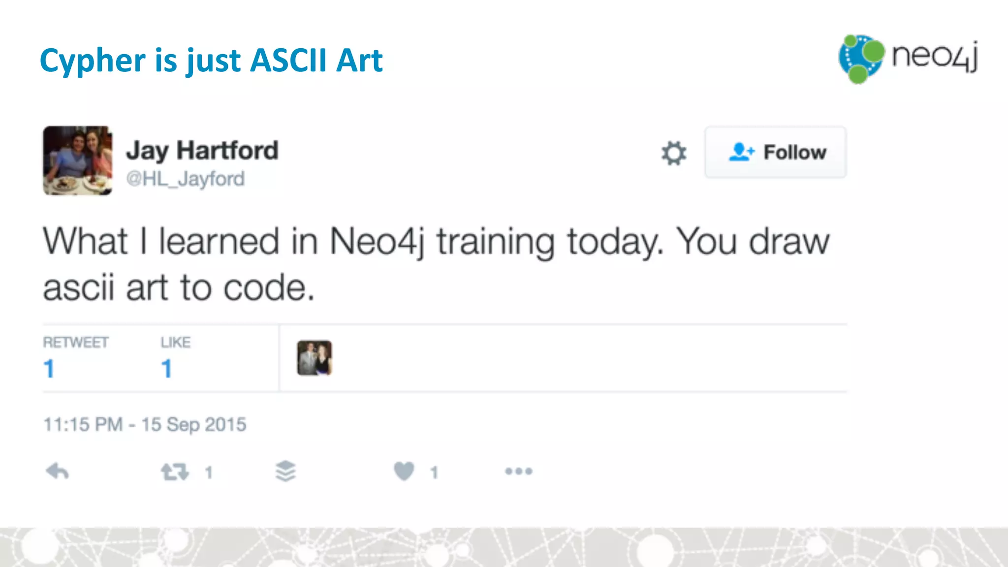 Cypher	is	just	ASCII	Art
 