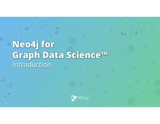Neo4j Graph Data Science Training -  Introduction_1_and_2