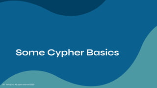 Neo4j Inc. All rights reserved 2023
29
Some Cypher Basics
 