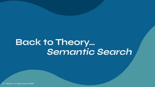 Neo4j Inc. All rights reserved 2023
34
Back to Theory…
Semantic Search
 