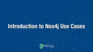 Introduction to Neo4j Use Cases
 