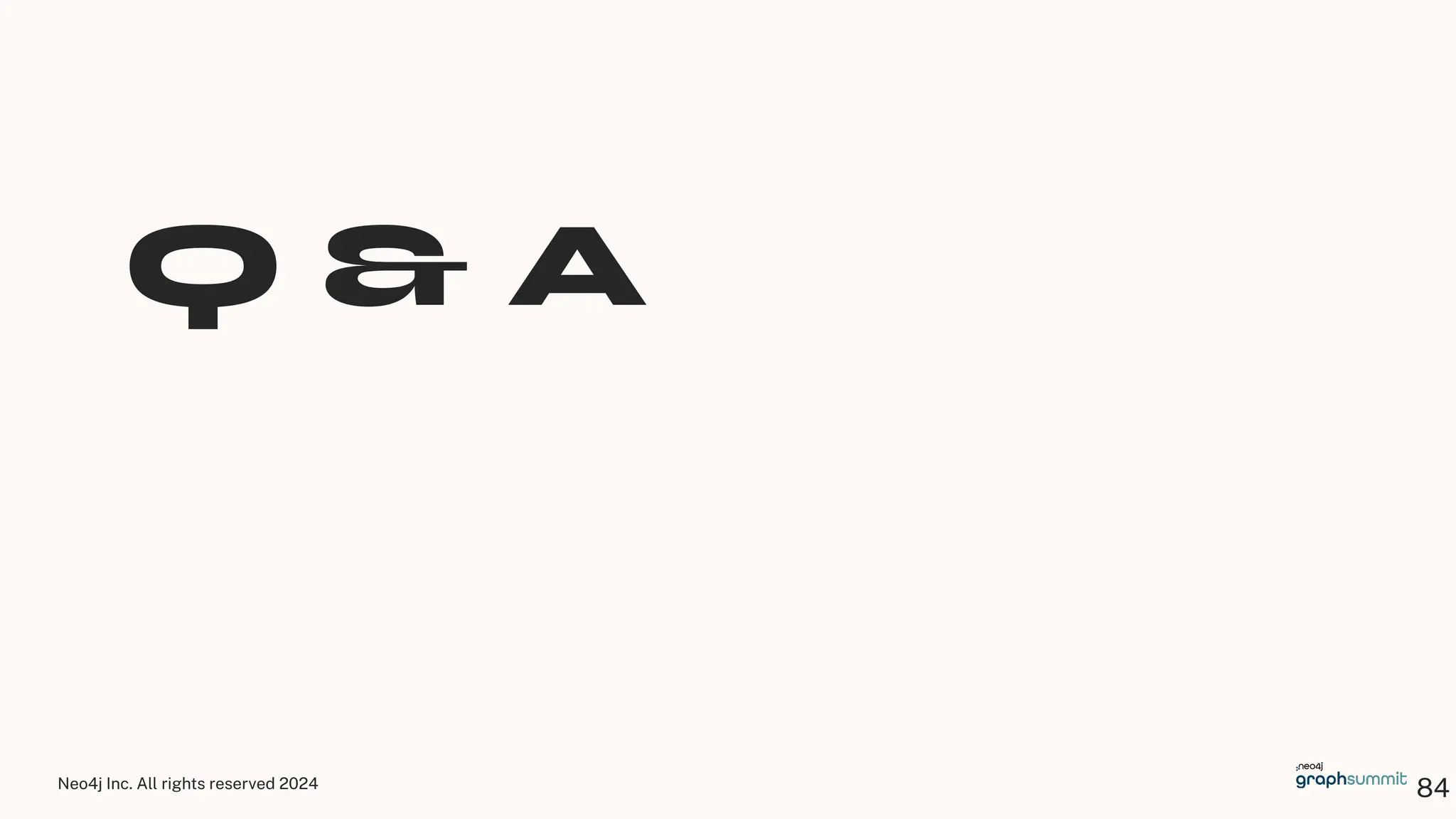 Neo4j Inc. All rights reserved 2024
84
Q & A
 