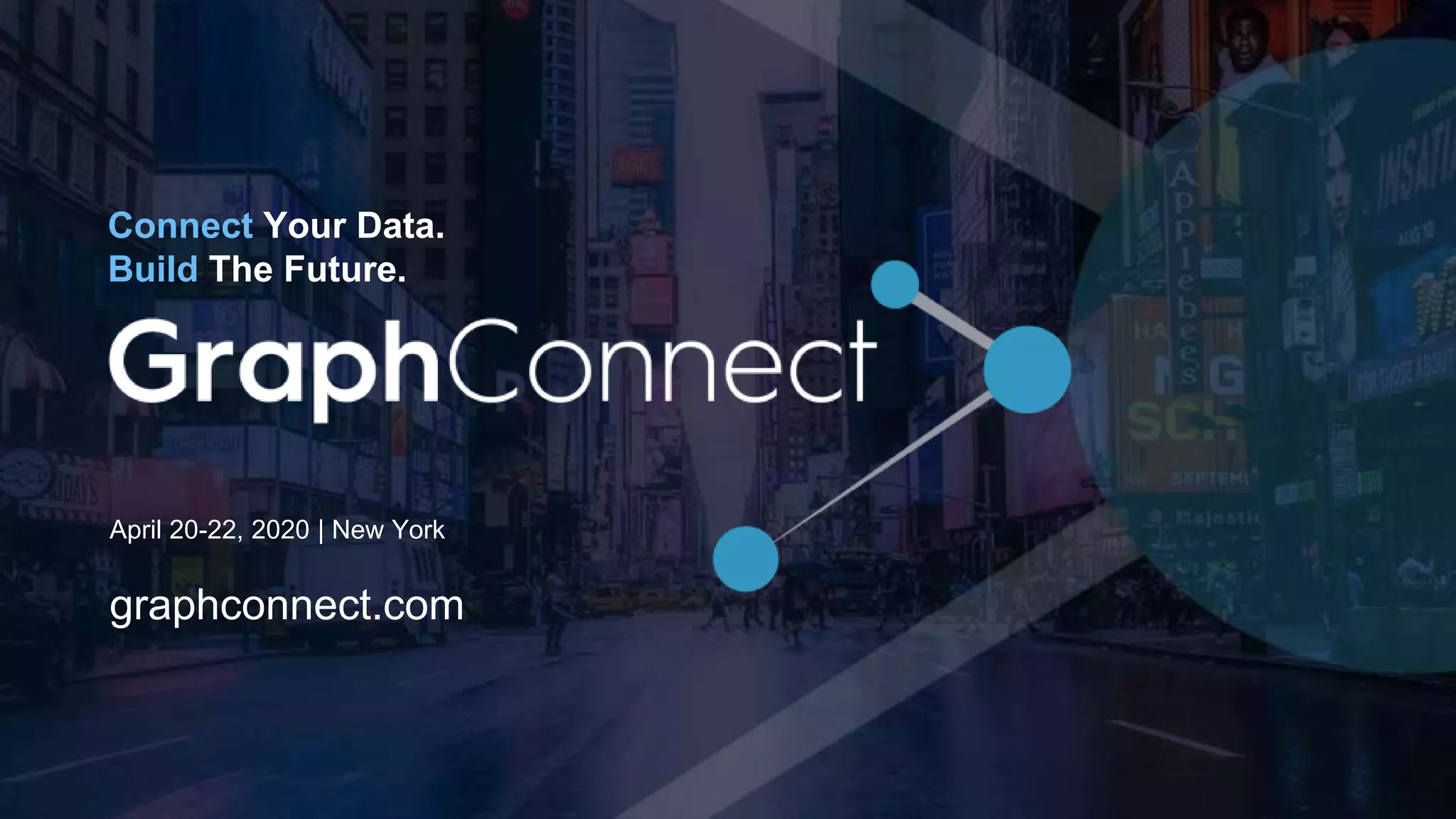 April 20-22, 2020 | New York
Connect Your Data.
Build The Future.
graphconnect.com