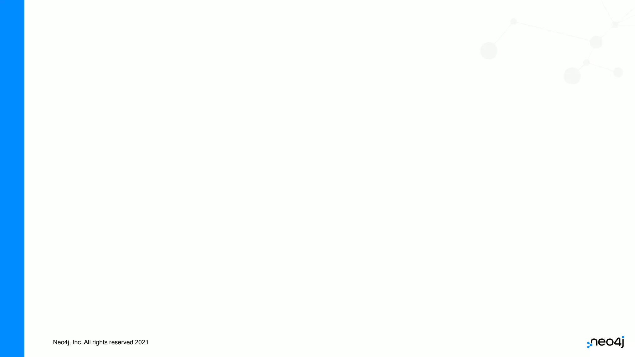 Neo4j, Inc. All rights reserved 2021
 