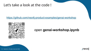 Let’s take a look at the code !
Neo4j Inc. All rights reserved 2025
open genai-workshop.ipynb
https://github.com/neo4j-product-examples/genai-workshop
55
 