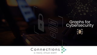 Graphs for
Cybersecurity
 
