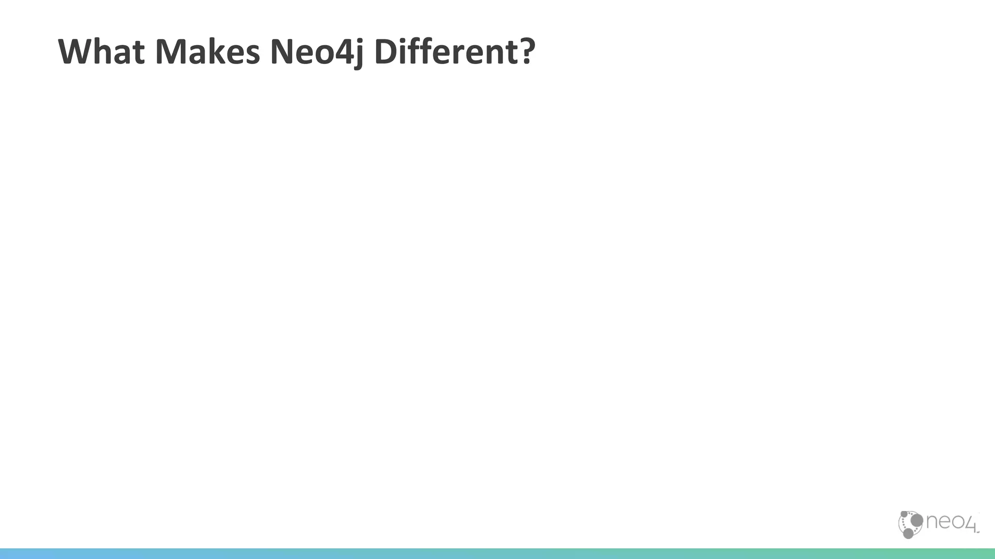 What Makes Neo4j Different?
 