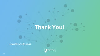 Thank You!
ivan@neo4j.com
39
 