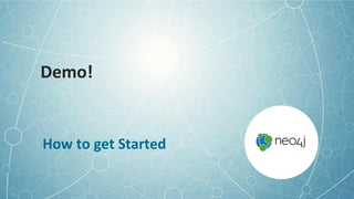 Demo!
How to get Started
 