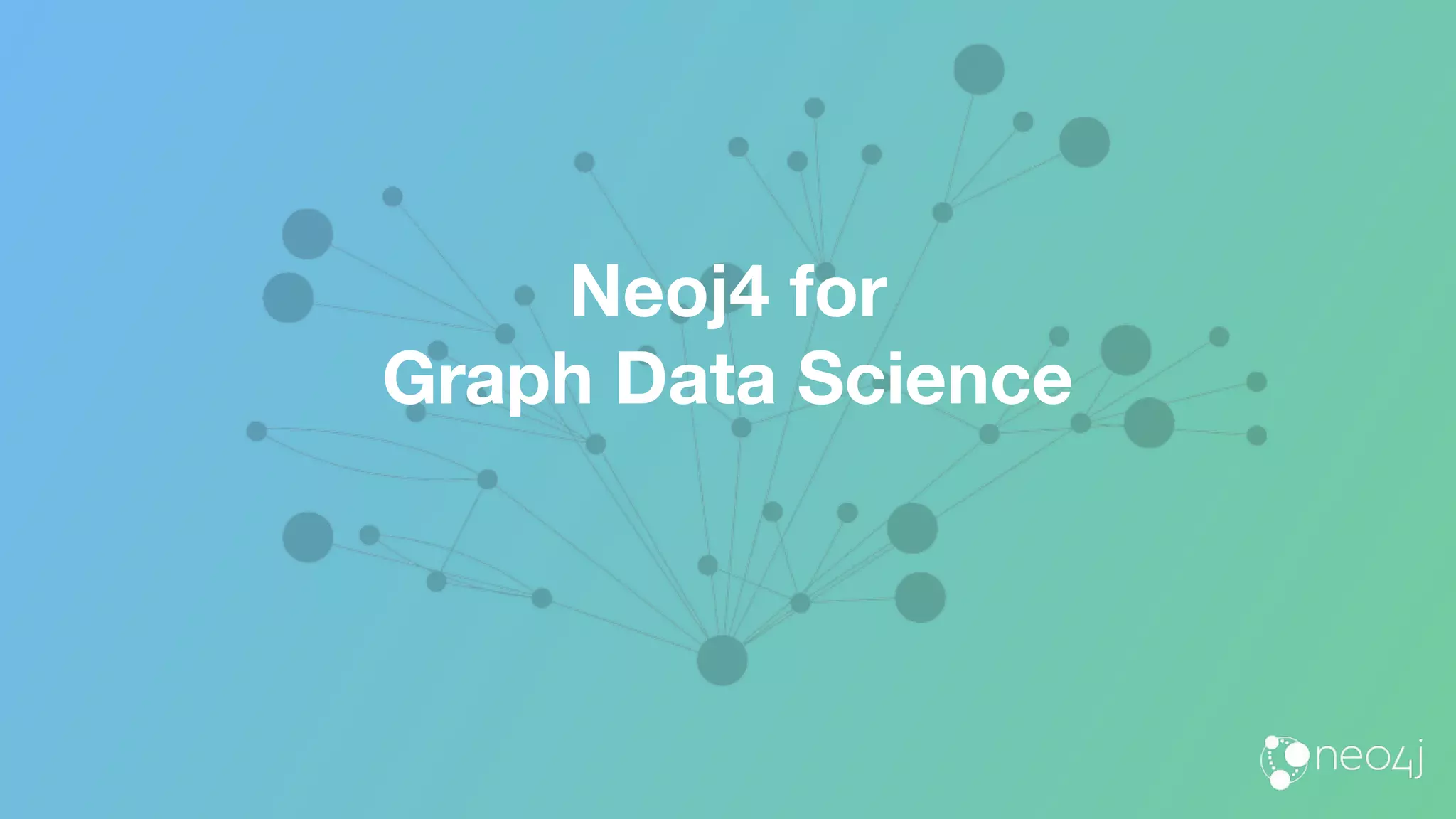 Neoj4 for
Graph Data Science
 