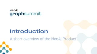 A short overview of the Neo4j Product
 