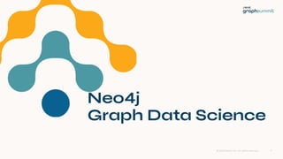 © 2023 Neo4j, Inc. All rights reserved.
Neo4j
Graph Data Science
5
 