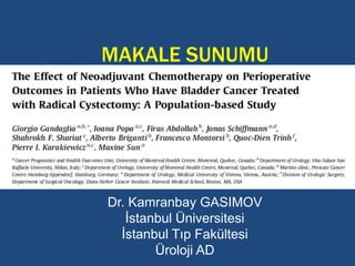 MAKALE SUNUMU 
Dr. Kamranbay GASIMOV 
İstanbul Üniversitesi 
İstanbul Tıp Fakültesi 
Üroloji AD 
 