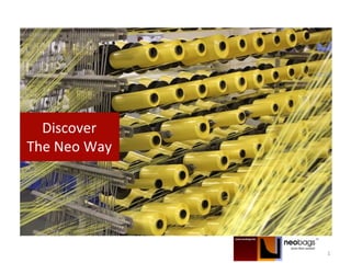 1
Discover
The Neo Way
 