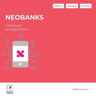 @offtrack-comics
NEOBANKS
Contributor

Sarvagya Verma
Fintech
Fintech Banking
Banking Finance
Finance
 