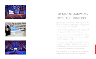 Prominent aanwezig,
op de achtergrond
Bij hedendaagse evenementen staat de beleving centraal. Wie
beleeft, ervaart. Techniek speelt daarbij een steeds grotere rol.
In onze ogen echter nooit de hoofdrol.

Techniek versterkt, mits goed toegepast, de beleving die u wilt
overbrengen, zonder daarbij overheersend te zijn.

Neoc is een full service technisch producent. Vanaf de
conceptfase denken wij graag met u mee over de rol die
techniek in uw productie kan spelen.

Wij ontwerpen en realiseren de complete technische
infrastructuur van bedrijfs- en publieksevenementen. Oog voor
detail, duidelijke communicatie en een no-nonsens hands-on-
mentaliteit vormen de basis van onze werkzaamheden.

Neoc is uw partner bij het maken van de vertaalslag van
creatieve ideeën naar concrete technische toepassingen.
 