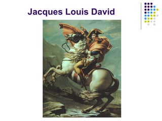 Jacques Louis David
 