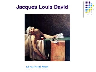 Jacques Louis David
La muerte de Marat
 