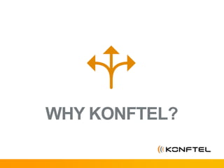 WHY KONFTEL?
 
