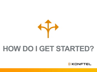 HOW DO I GET STARTED?
 