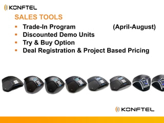 SALES TOOLS
 Trade-In Program (April-August)
 Discounted Demo Units
 Try & Buy Option
 Deal Registration & Project Based Pricing
 