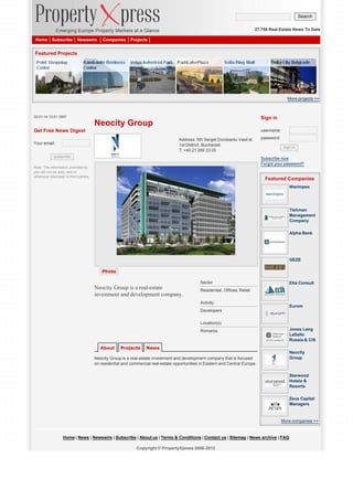 Search
27,758 Real Estate News To Date
Home

Subscribe

Newswire

Companies

Projects

Featured Projects

More projects >>

22-01-14 10:01 GMT

Sign in

Neocity Group
Get Free News Digest

username:
Address: 5th Serget Dorobantu Vasil st.
1st District, Bucharest
T: +40 21 269 33 05

Your email:
subscribe

password:
sign in

Subscribe now
Forgot your password?

Note: The information provided by
you will not be sold, rent or
otherwise disclosed to third parties.

Featured Companies
Warimpex

Tishman
Management
Company
Alpha Bank

GEZE
Photo
Sector

Neocity Group is a real-estate
investment and development company.

Elta Consult

Residential, Offices, Retail
Activity

Eurom

Developers
Location(s)
Jones Lang
LaSalle
Russia & CIS

Romania

About

Projects

News
Neocity
Group

Neocity Group is a real-estate investment and development company that is focused
on residential and commercial real-estate opportunities in Eastern and Central Europe.

Starwood
Hotels &
Resorts
Zeus Capital
Managers

More companies >>

Home | News | Newswire | Subscribe | About us | Terms & Conditions | Contact us | Sitemap | News archive | FAQ
Copyright © PropertyXpress 2006-2012

 