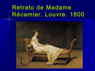 Retrato de Madame
Récamier. Louvre. 1800
 